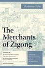 The Merchants of Zigong Industrial Entrepreneurship In Early Modern China
