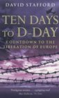 Ten Days to DDay Countdown to the Liberation of Europe