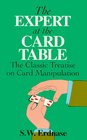The Expert at the Card Table The Classic Treatise on Card Manipulation