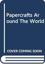 Papercrafts Around The World