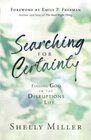 Searching for Certainty Finding God in the Disruptions of Life