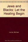 Jews and Blacks Let the Healing Begin