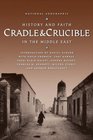 Cradle  Crucible  History and Faith in the Middle East