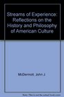 Streams of Experience Reflections on the History and Philosophy of American Culture