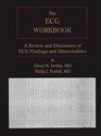 The Ecg Workbook A Review and Discussion of Ecg Findings and Abnormalities
