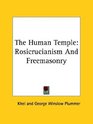The Human Temple Rosicrucianism and Freemasonry