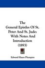 The General Epistles Of St Peter And St Jude With Notes And Introduction