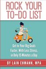 Rock Your ToDo List Get to Your Bigger Goals Faster With Less Stress in Only 15 Minutes a Day