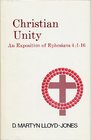 Christian Unity An Exposition of Ephesians Four  One to Sixteen