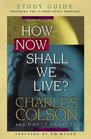 How Now Shall We Live Study Guide