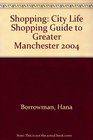 Shopping City Life Shopping Guide to Greater Manchester 2004