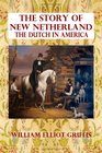 The Story of New Netherland The Dutch in America
