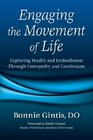 Engaging the Movement of Life Exploring Health and Embodiment Through Osteopathy and Continuum