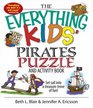 The Everything Kids' Pirates Puzzle And Activity Book Set Sail into a Treasuretrove of Fun