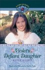 Violet's Defiant Daughter (Life of Faith®, A: Violet Travilla Series)