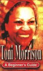 Toni Morrison A Beginner's Guide