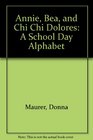 Annie Bea and Chi Chi Dolores A School Day Alphabet