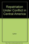 Repatriation Under Conflict in Central America