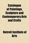 Catalogue of Paintings Sculpture and Contemporary Arts and Crafts