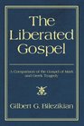 The Liberated Gospel A Comparison of the Gospel of Mark and Greek Tragedy