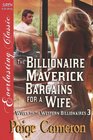 The Billionaire Maverick Bargains for a Wife [Wives for the Western Billionaires 3] (Siren Publishing Everlasting Classic)