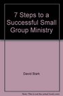 7 Steps to a Successful Small Group Ministry