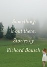 Something Is Out There Stories