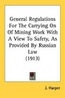 General Regulations For The Carrying On Of Mining Work With A View To Safety As Provided By Russian Law