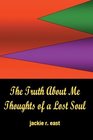 The Truth About Me Thoughts of a Lost Soul