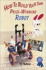 How to Build Your Own PrizeWinning Robot