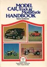 Model Car Truck and Motorcycle Handbook
