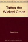 Tattoo the Wicked Cross