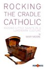 Rocking the Cradle Catholic