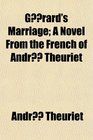 Grard's Marriage A Novel From the French of Andr Theuriet