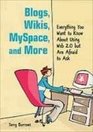 Blogs Wikis Myspace and More Everything You Want to Know About Using Web 20 but Are Afraid to Ask