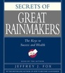 Secrets of the Great Rainmakers The Keys to Success and Wealth