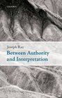 Between Authority and Interpretation On the Theory of Law and Practical Reason