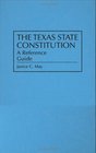 The Texas State Constitution  A Reference Guide