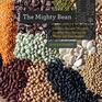 The Mighty Bean 100 Easy Recipes That Are Good for Your Health the World and Your Budget