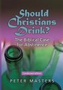 Should Christians Drink The Biblical Case for Abstinence
