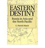 Eastern Destiny Russia in Asia and the North Pacific