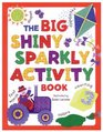 The Big Shiny Sparkly Activity Book (Big Shiny Sparkly Books)