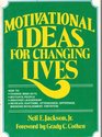 Motivational Ideas for Changing Lives