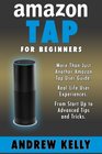 Amazon Tap for Beginners More Than Just an Amazon Tap User Guide