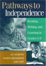 Pathways to Independence Reading Writing and Learning in Grades 38