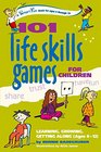 101 Life Skills Games for Children Learning Growing Getting Along