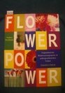 Flower Power Ungewhnliche Blumenarrangements in auergewhnlichen Farben