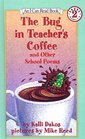 Bug in the Teacher's Coffee and Other School Poems