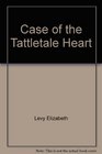 Case of the TattleTale Heart