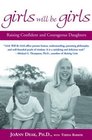 Girls Will Be Girls : Raising Confident and Courageous Daughters
